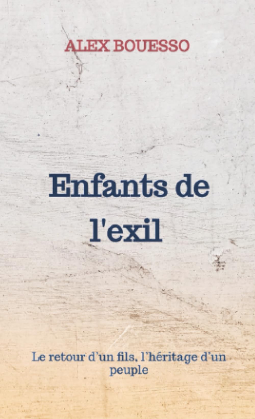 Enfants de l'exil: Le retour d’un fils, l’héritage d’un peuple