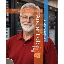 Ancient dba Guide for Oracle DBAs to refresh their skills and stay current in their daily work