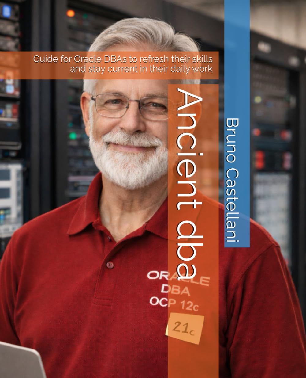 Ancient dba: Guide for Oracle DBAs to refresh their skills and stay current in their daily work