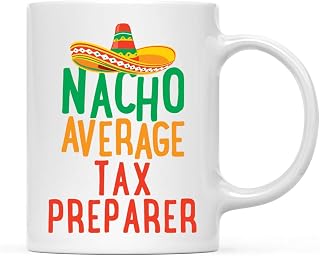 Andaz Press Funny Quirky 11oz. Ceramic Coffee Tea Mug Gag Gift, Nacho Average Tax Preparer, 1-Pack