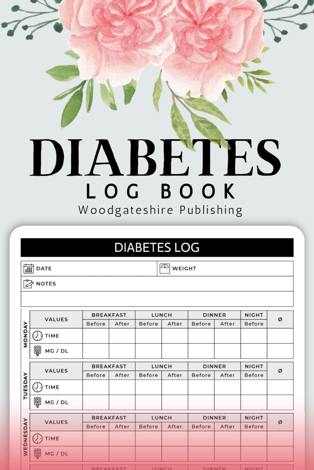 Diabetes Log Book: Blood Sugar Tracker, Glucose Monitoring, Insulin Tracker, Diabetes Care Journal And Diabetes Management Notebook