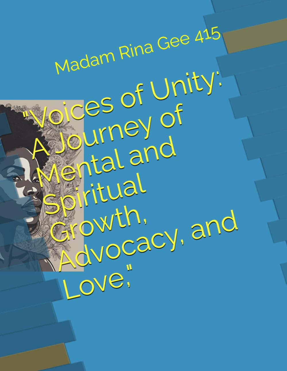 "Voices of Unity: A Journey of Mental and Spiritual Growth, Advocacy, and Love,"