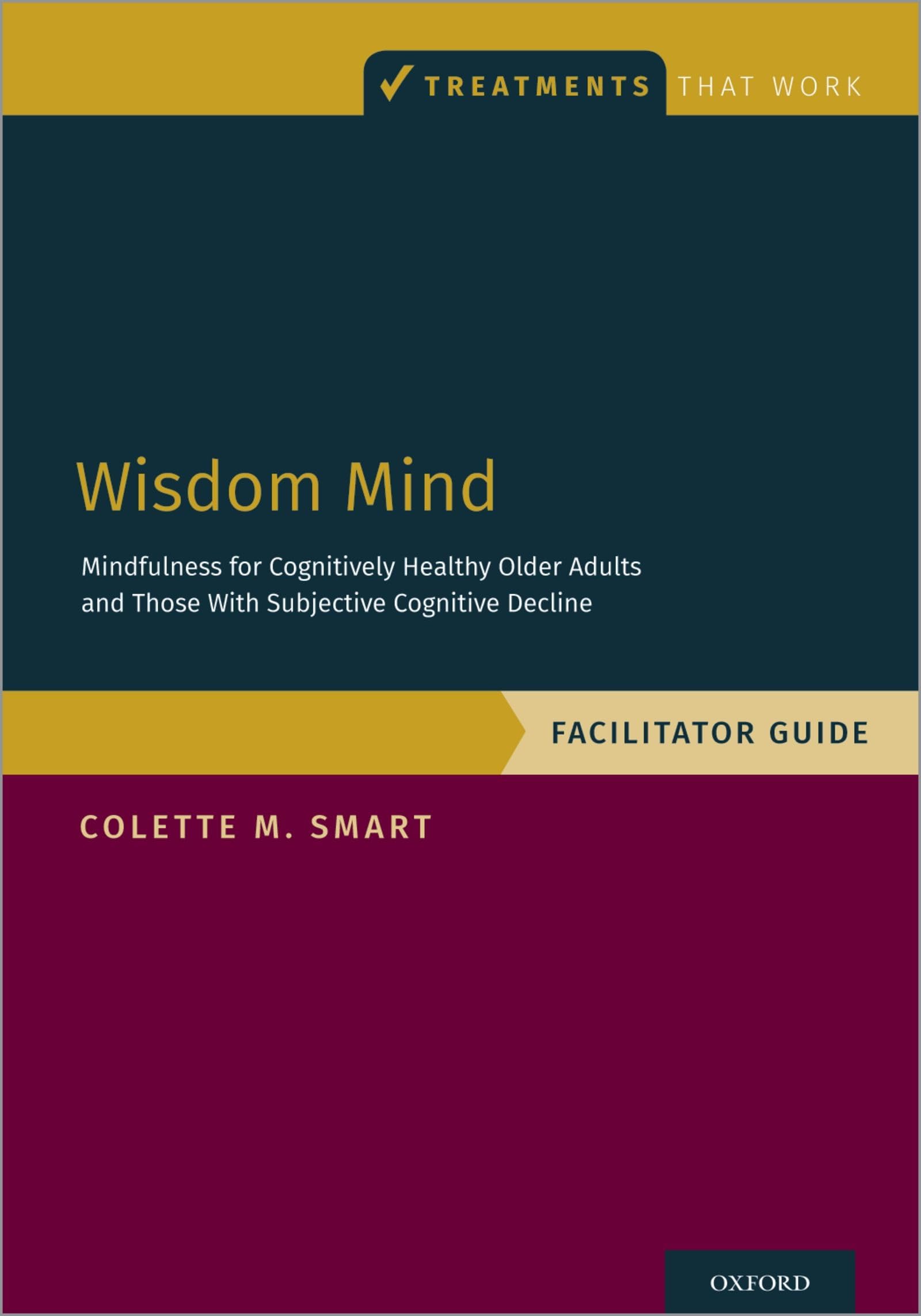Wisdom Mind: Mindfulness for Cognitively Healthy Older Adults and Those With Subjective Cognitive Decline, Facilitator Guide