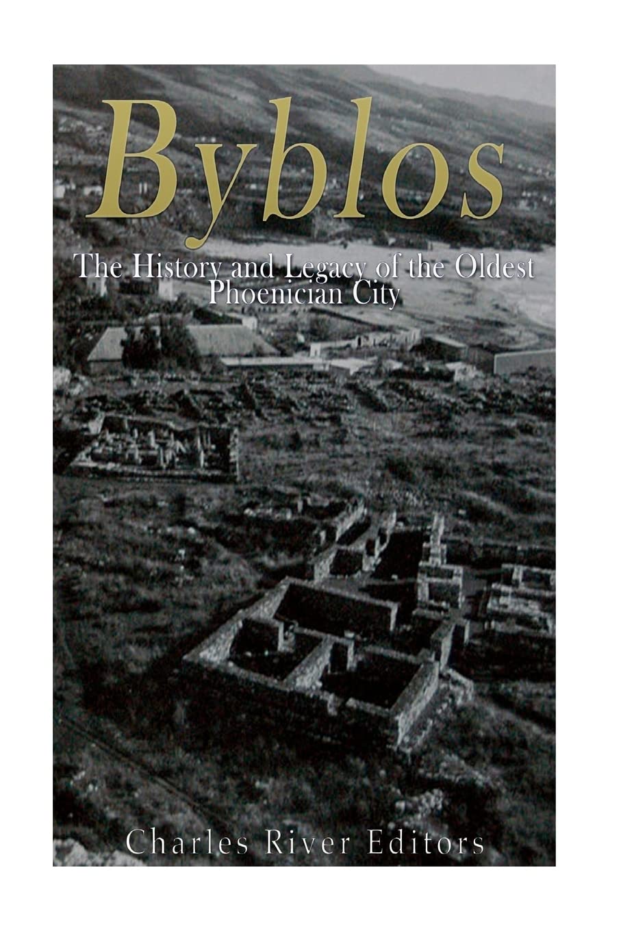 Byblos: The History and Legacy of the Oldest Ancient Phoenician City