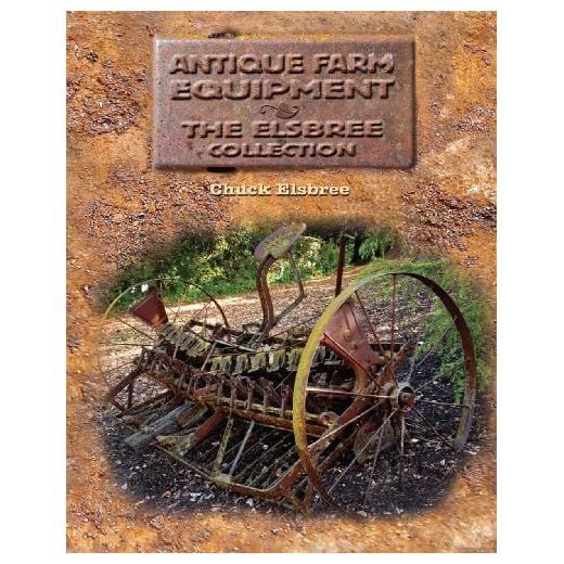 Antique Farm Equipment: The Elsbree Collection