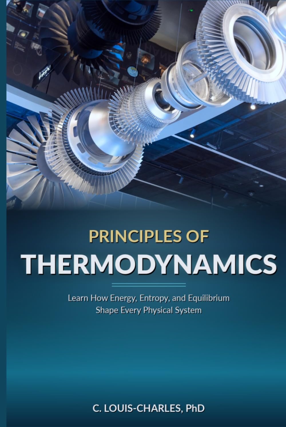Principles of Thermodynamics: Learn How Energy, Entropy, and Equilibrium shape Every Physical System (Understanding Thermodynamics)
