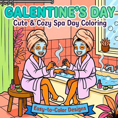 Galentine�fs Day: Cute & Cozy Friendship Scenes Coloring Book for Adults & Teens Fun Outings, Warm Moments & Easy-to-Color Design