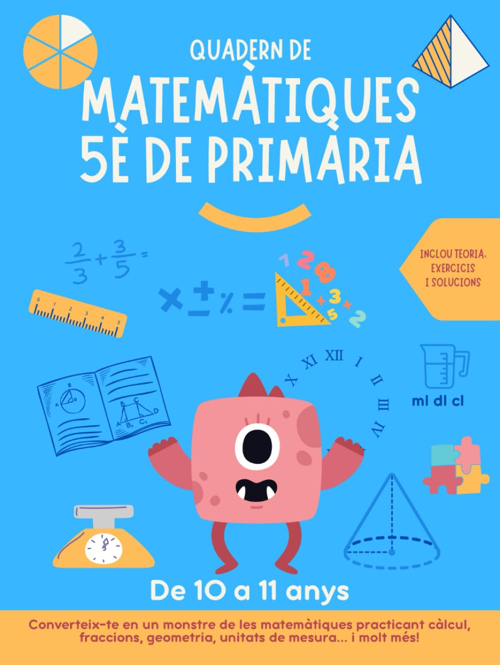 Quadern de matemàtiques 5 primària: per a practicar i millorar càlcul, fraccions, geometria, unitats de mesura, decimals... Inclou teoria, exercicis i solucions.