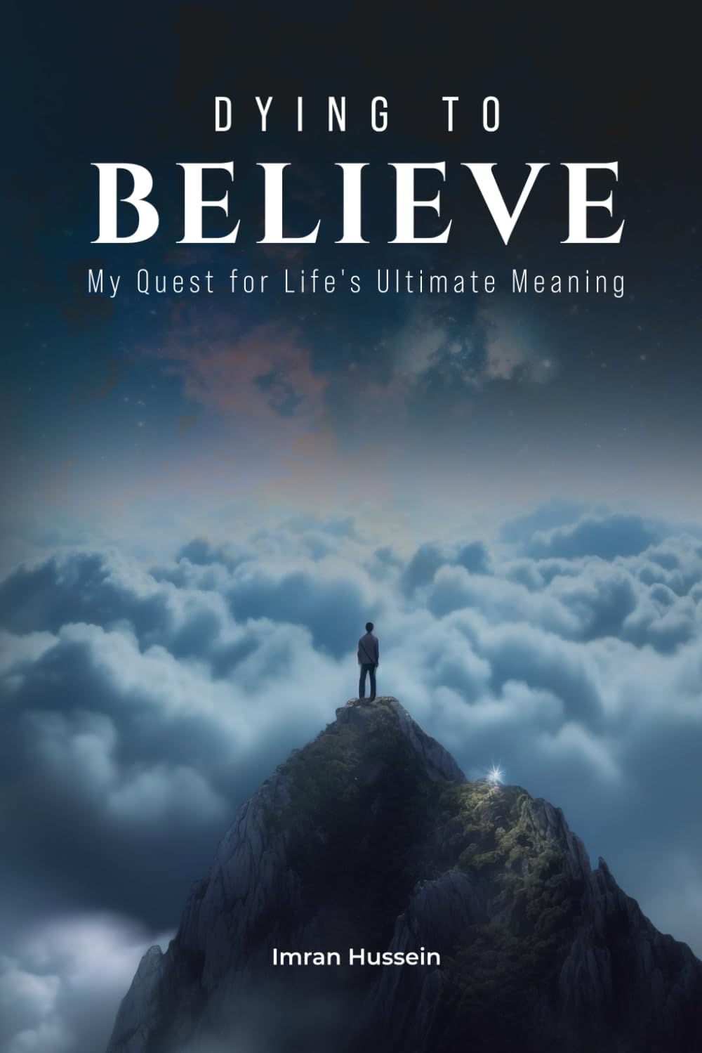 Dying to Believe: My Quest for Life's Ultimate Meaning