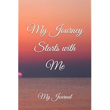 My Journey Starts with Me My Journal