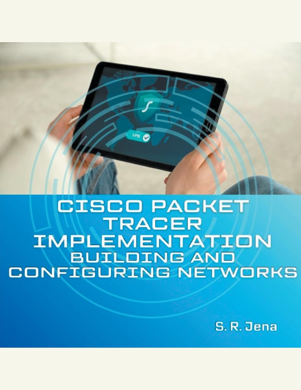 Cisco Packet Tracer Implementation: Building and Configuring Networks: 1