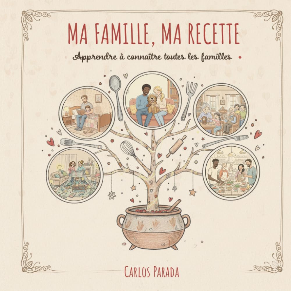 Ma famille, ma recette: Apprendre à connaître toutes les familles
