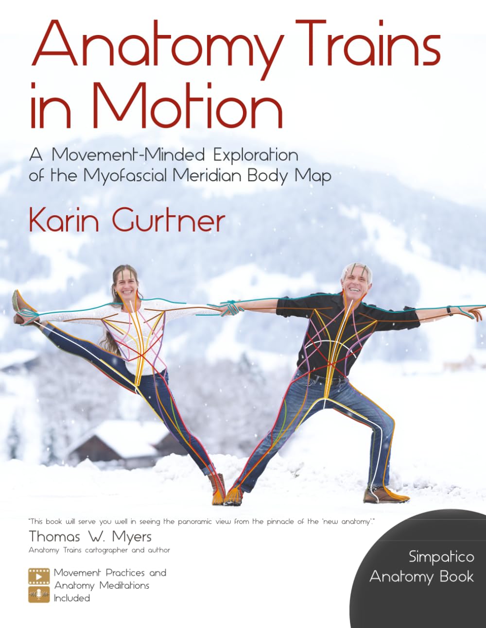 Anatomy Trains in Motion: A Movement-Minded Exploration of the Myofascial Meridian Body Map