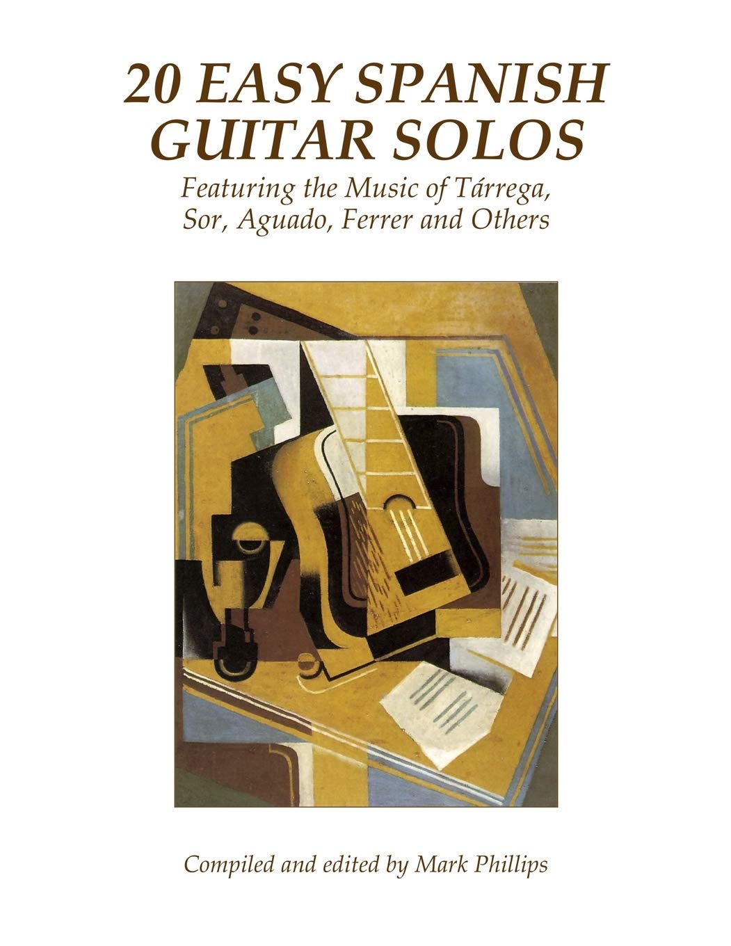 Independently Published 20 Easy Spanish Guitar Solos: Featuring the Music of Tárrega, Sor, Aguado, Ferrer and Others