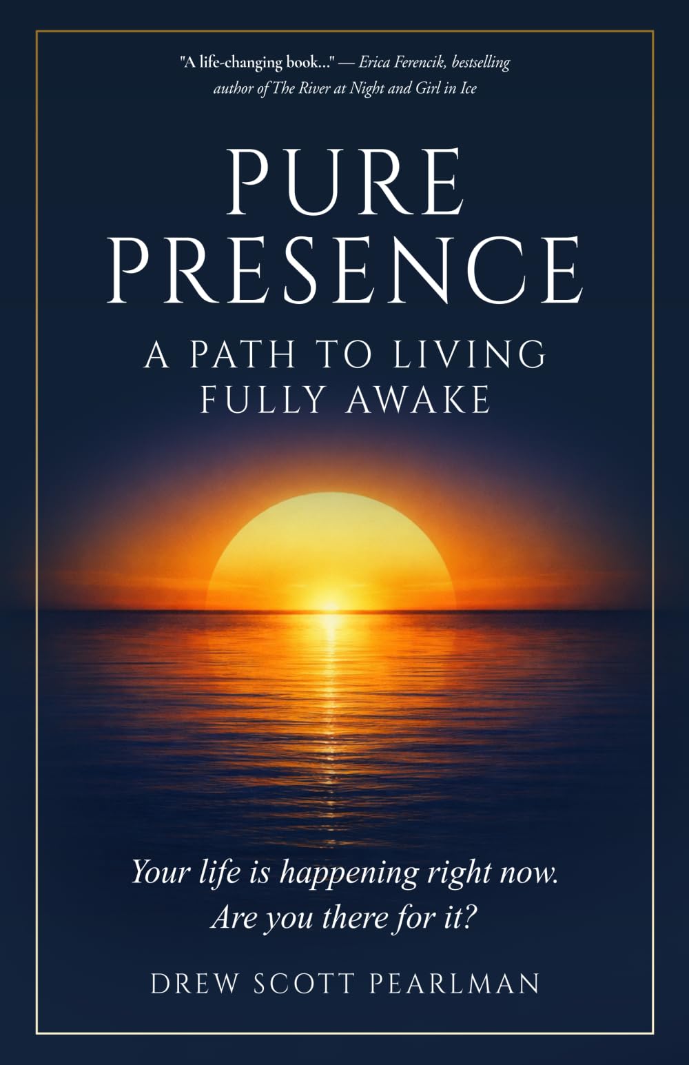 Pure Presence: A Path to Living Fully Awake
