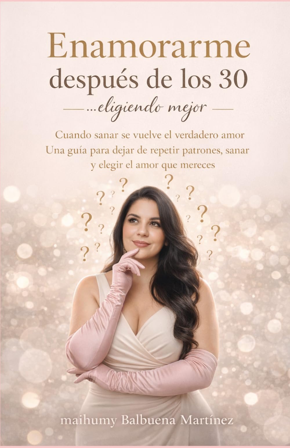 Enamorarme despues de los 30 ..... Pero eligiendo mejor.: Cuando sanar se vuelve el verdadero amor