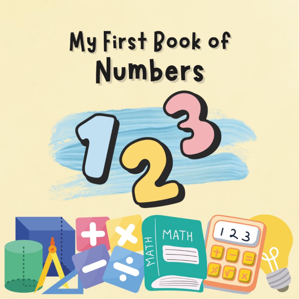My First Book Of Numbers: Tracing, Spelling, Counting Practice, and Coloring Fun (Educational Activity Book)