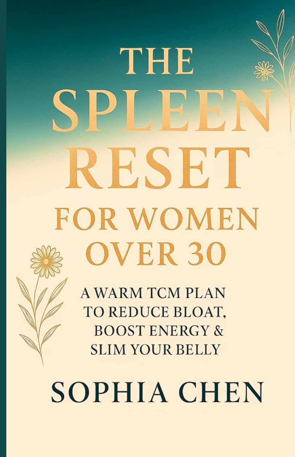 The Spleen Reset for Women Over 30: A Warm TCM Plan to Reduce Bloat, Boost Energy & Slim Your Belly (Warm Glow Belly Reset Series)