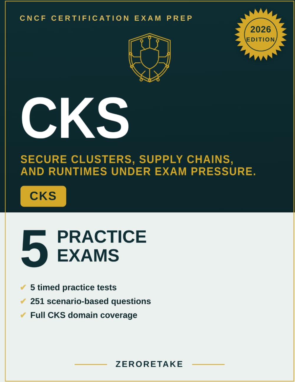 CKS Exam Prep 2026: Certified Kubernetes Security Specialist Practice Tests: 5 Practice Tests, 251 Scenario-Based Questions with Hands-On Defense ... Certified Kubernetes Security Specialist Exam