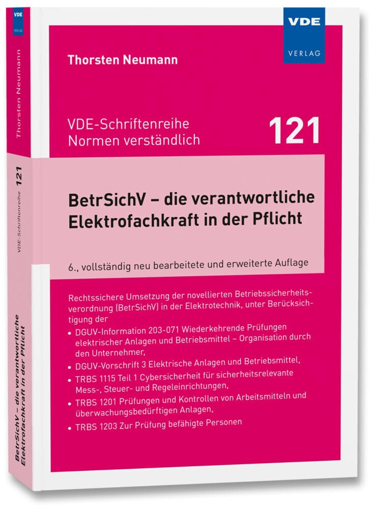 BetrSichV – die verantwortliche Elektrofachkraft in der Pflicht: Rechtssichere Umsetzung der novellierten Betriebssicherheitsverordnung (BetrSichV) in ... (BetrSichV) in der Elektrotechnik