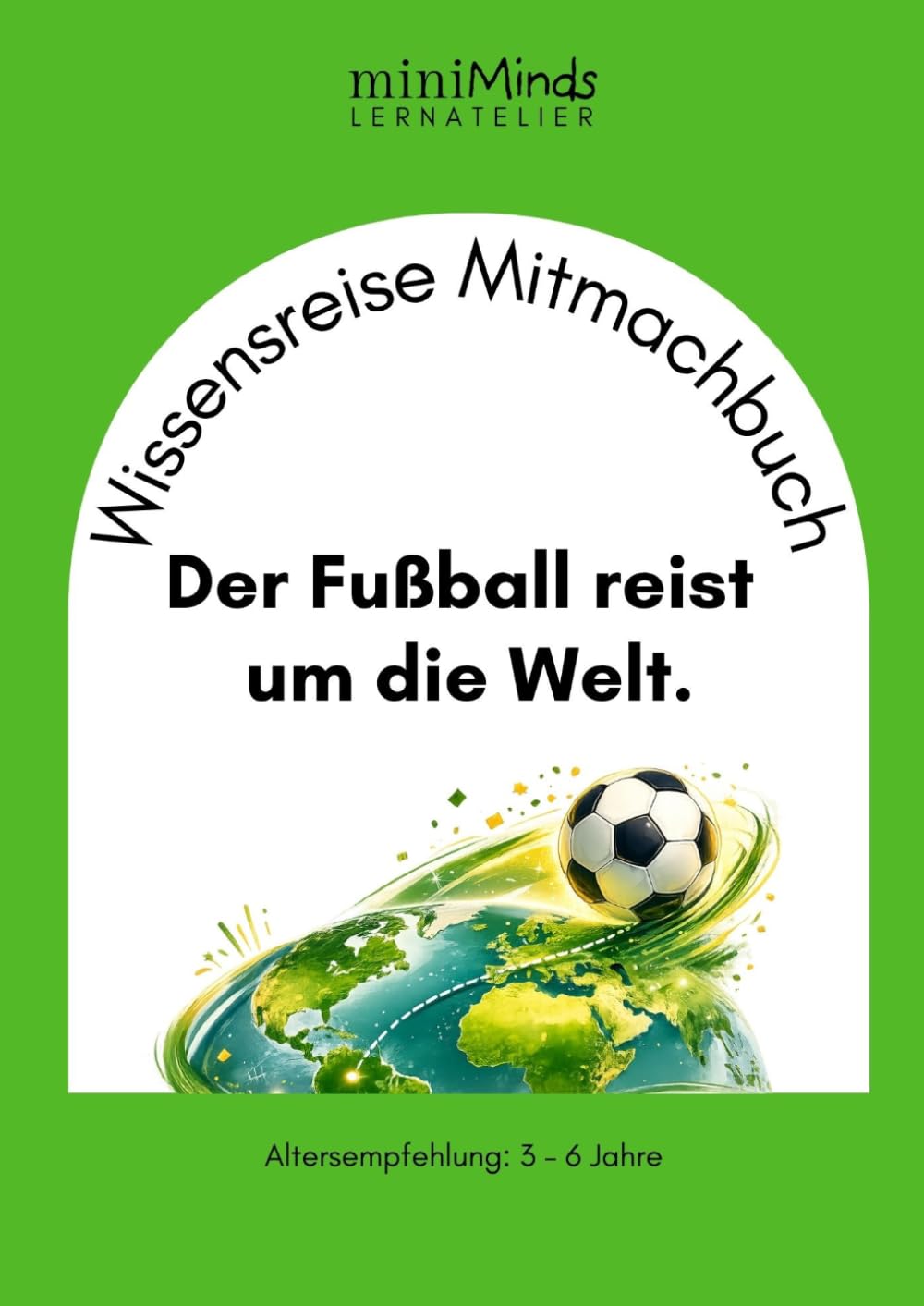 Wissensreise Mitmachbuch: Der Fußball reist um die Welt.