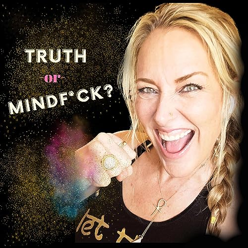 Episode #1: Truth or Mindfuck? What's This Thang All About?