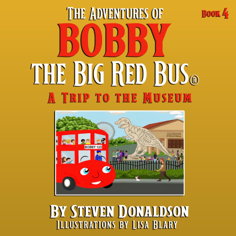 THE ADVENTURES OF BOBBY THE BIG RED BUS.: A TRIP TO THE MUSEUM.