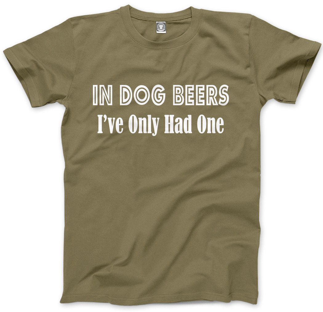 Hotscamp Men's Khaki In Dog Beers I've Only Had One Unisex T-Shirt - Large