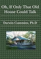 Oh, If Only That Old House Could Talk 158898866X Book Cover
