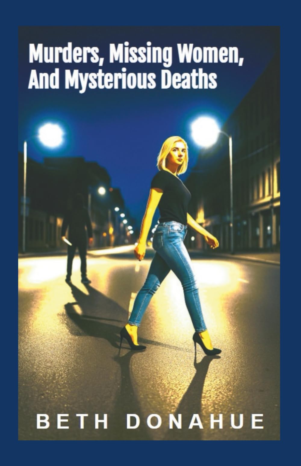 Murders, Missing Women, and Mysterious Deaths: Prostitution, Drugs, and Possible Serial Killer