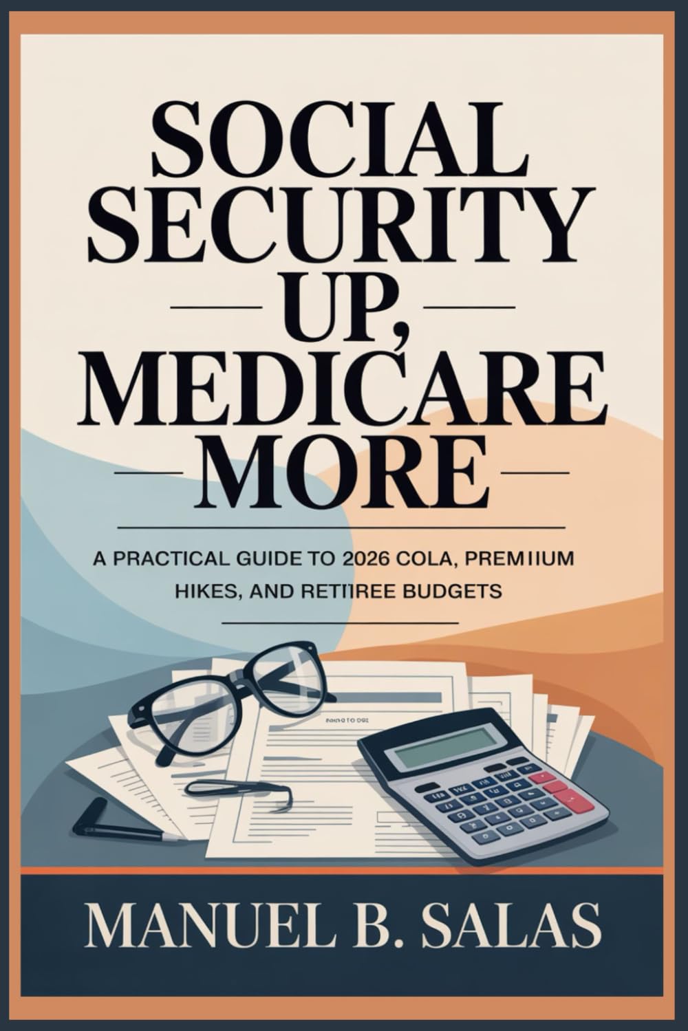 Social Security Up, Medicare More: A Practical Guide to 2026 COLA, Premium Hikes, and Retiree Budgets