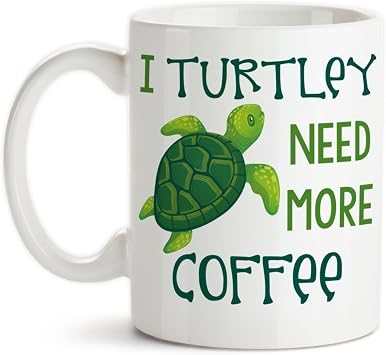 I Turtley Need More Coffee Ceramic Coffee Mug Sea Turtle Design Cup