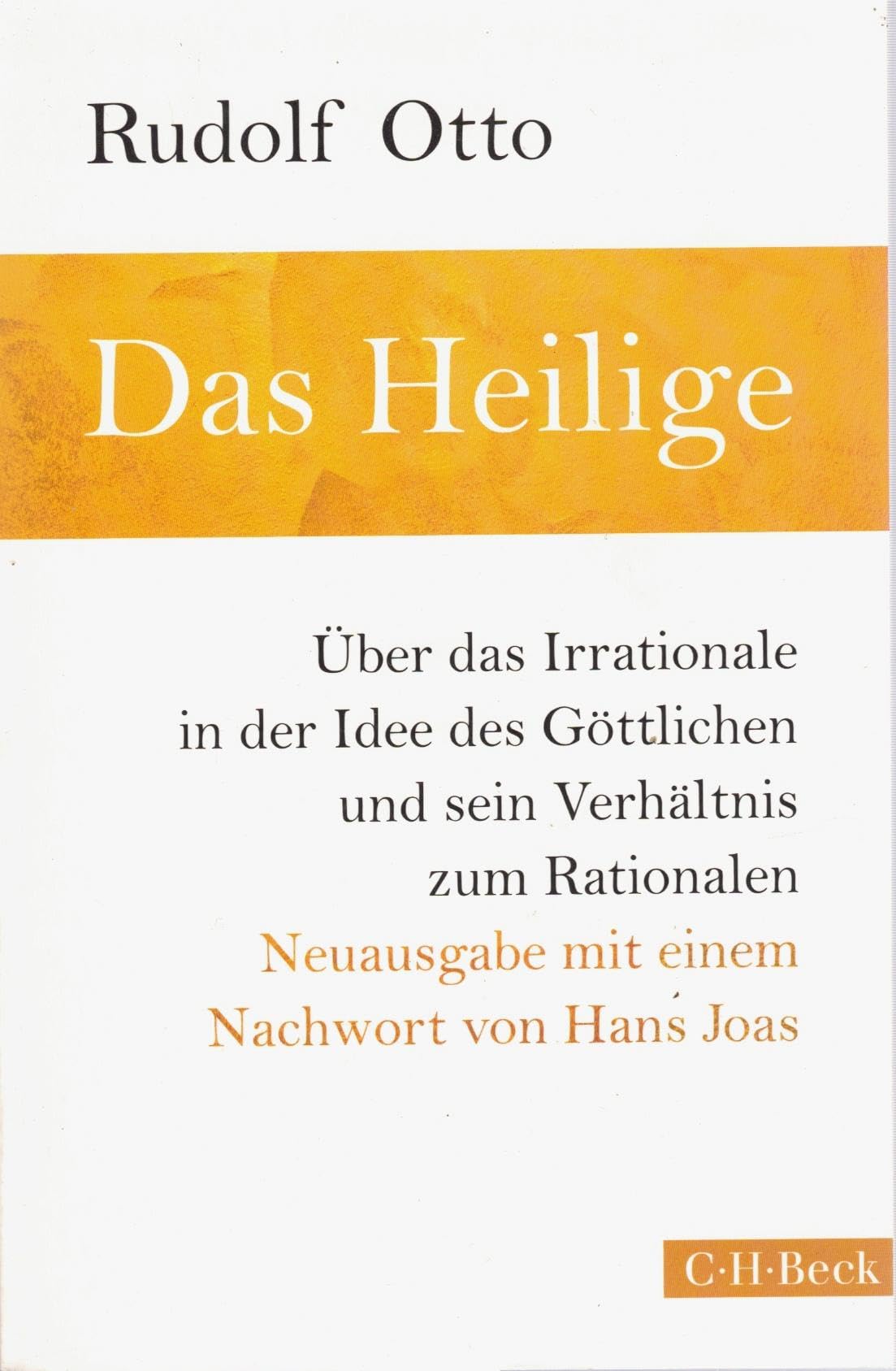Das Heilige: Über das Irrationale in der Idee des Göttlichen und sein Verhältnis zum Rationalen