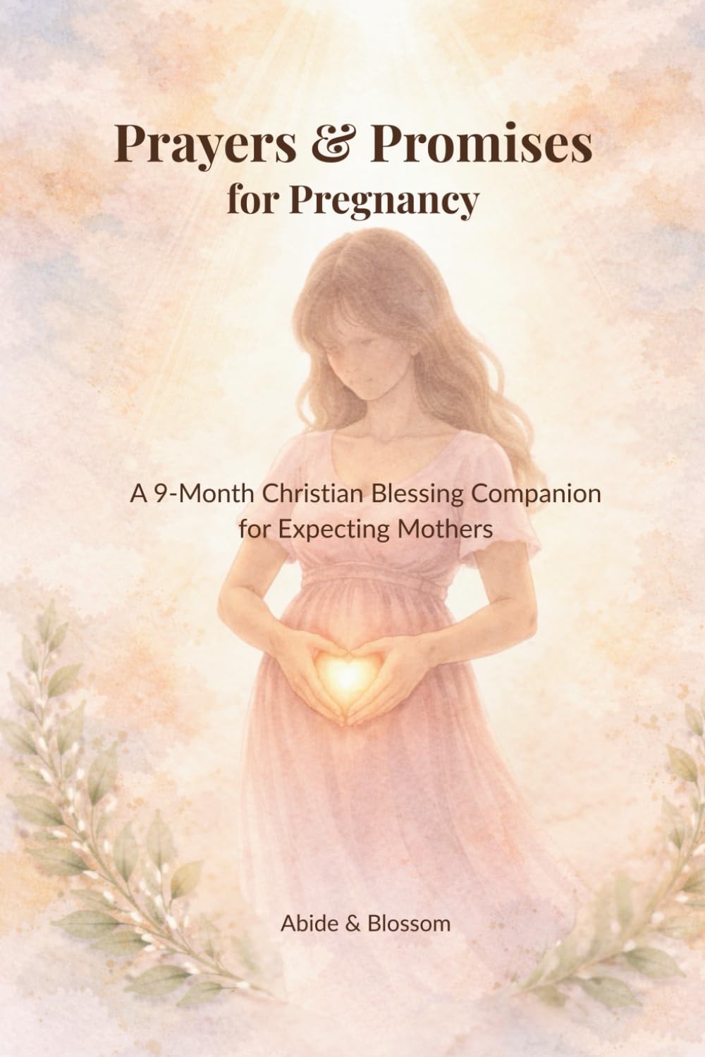 Prayers & Promises for Pregnancy: A 9-Month Christian Blessing Companion for Expecting Mothers