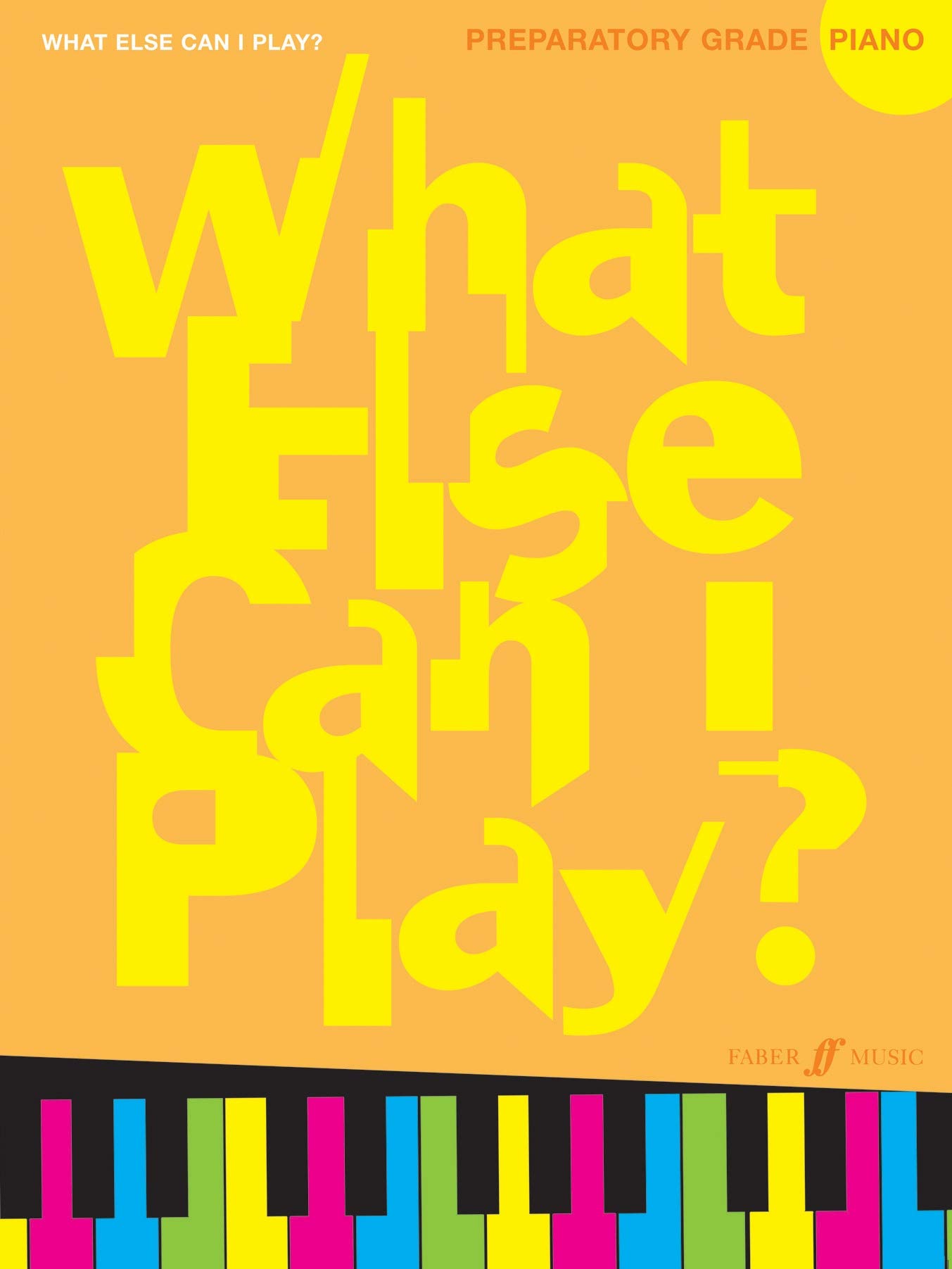 What Else Can I Play? Preparatory Grade Piano