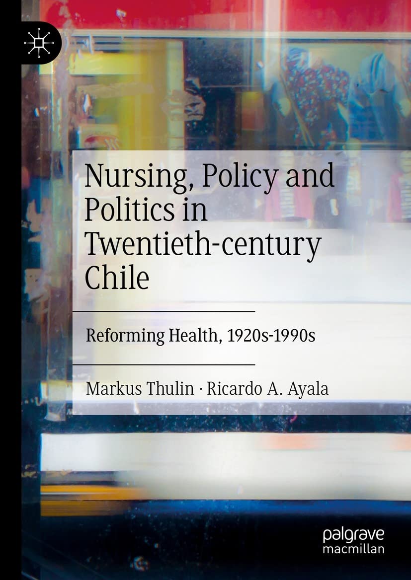 Nursing, Policy and Politics in Twentieth-century Chile livre histoire politique médecine