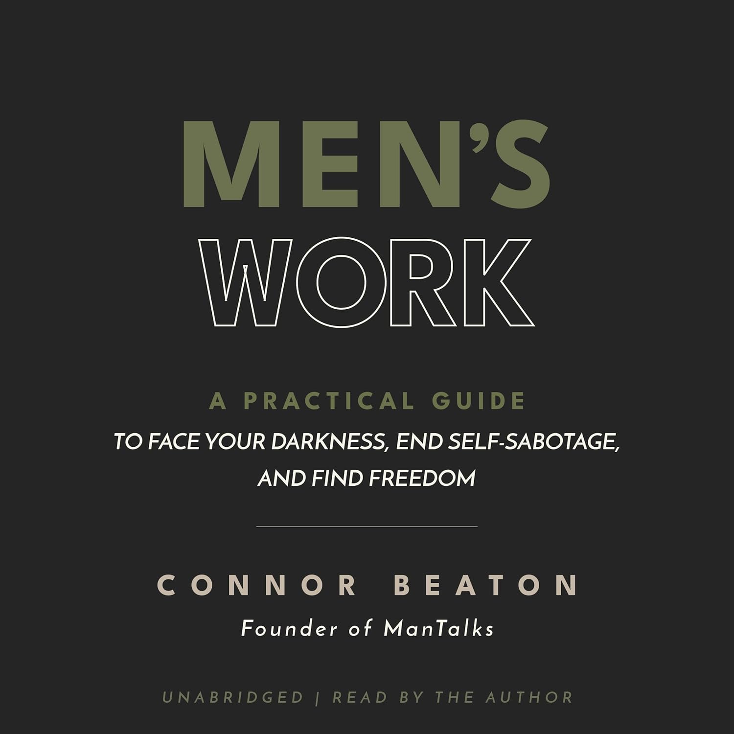 Men’s Work: A Practical Guide to Face Your Darkness, End Self-Sabotage, and Find Freedom Men’s Work: A Practical Guide to Face Your Darkness, End Self-Sabotage, and Find Freedom
