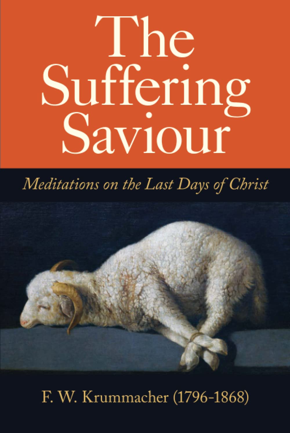 The Suffering Saviour: Meditations on the Last Days of Christ