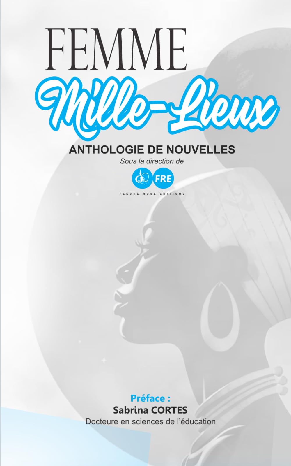 Femme-mille-lieux: Anthologie de nouvelles