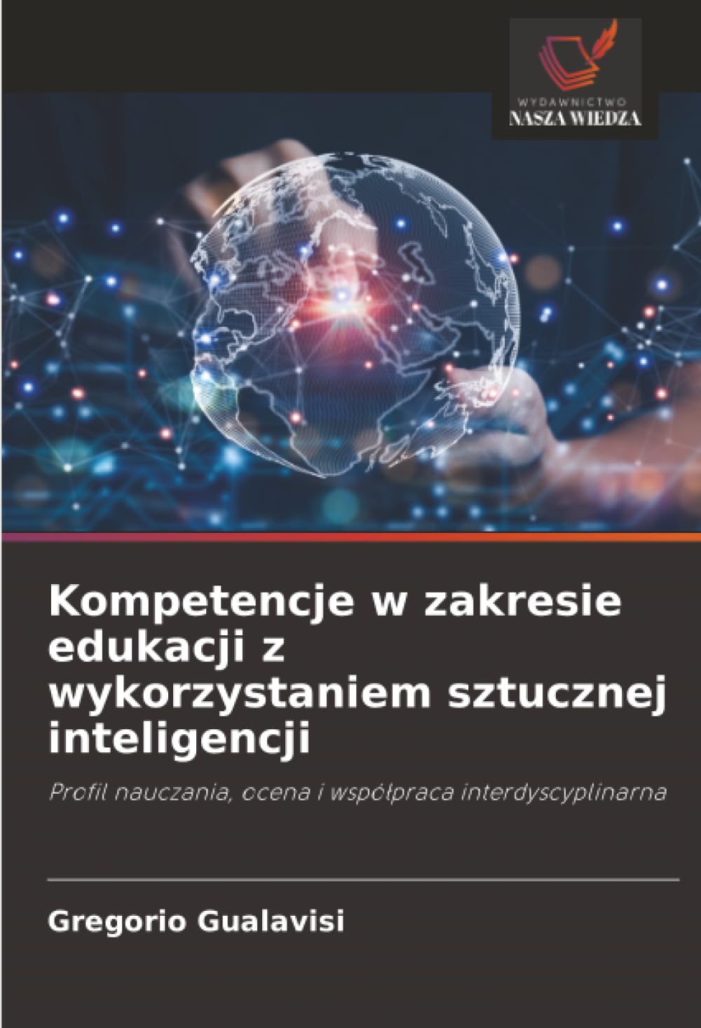 Kompetencje w zakresie edukacji z wykorzystaniem sztucznej inteligencji: Profil nauczania, ocena i współpraca interdyscyplinarna