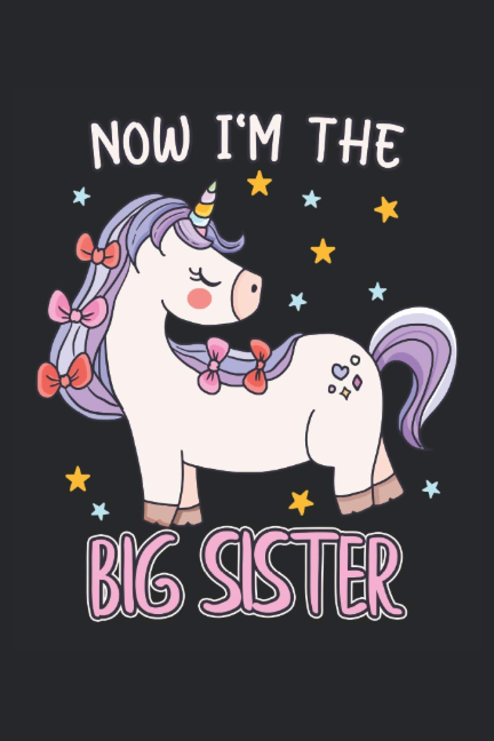 Now I'm The Big Sister: Einhorn Mädchen Große Schwester Geschenke Notizbuch liniert (A5 Format, 15,24 x 22,86 cm, 120 Seiten)