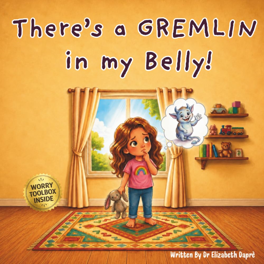 There's A Gremlin In My Belly!: Finding Calm When Worry Feels Big and Loud