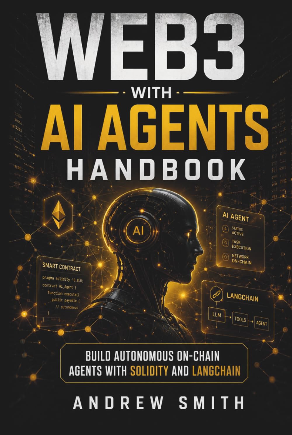 WEB3 WITH AI AGENTS HANDBOOK: BUILD AUTONOMOUS ON CHAIN AGENTS WITH SOLIDITY AND LANGCHAIN