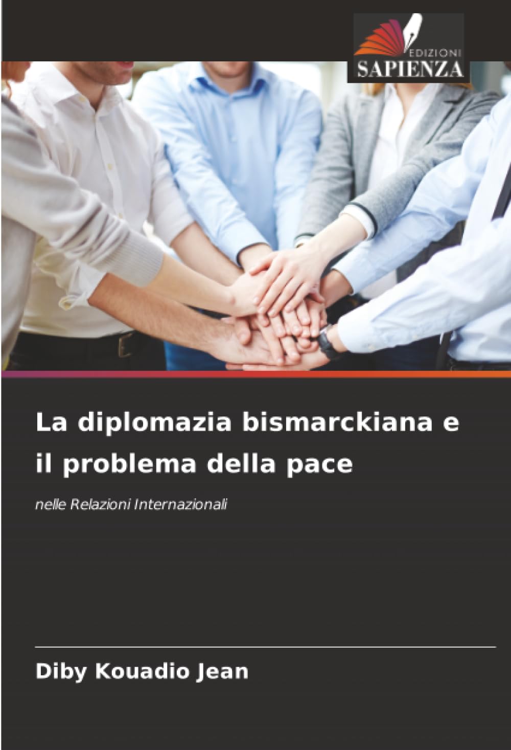 La diplomazia bismarckiana e il problema della pace: nelle Relazioni Internazionali