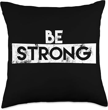 Be Strong a Throw Pillow