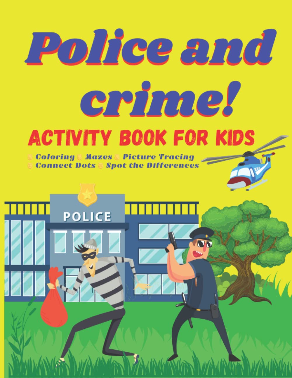Police and Crime: Activity book for kids: Children's Workbook with Coloring, Mazes, Matching, Drawing