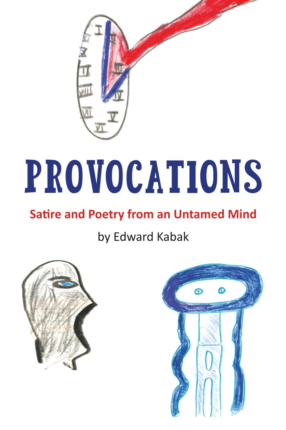 Provocations: Satire and Poetry from an Untamed Mind