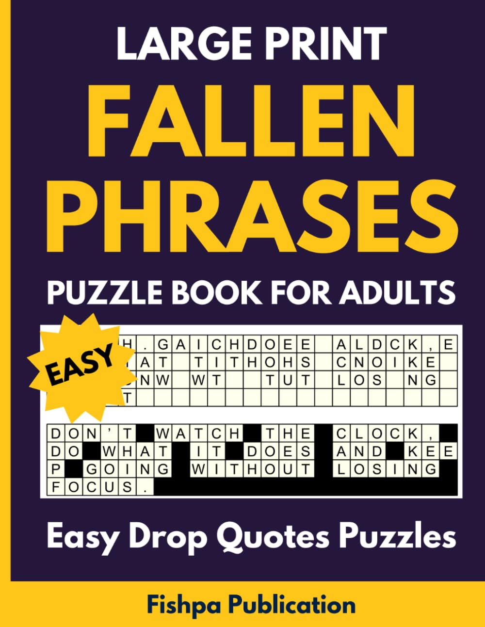 Fallen Phrases Puzzle Book: 100 Easy Large Print Drop Quotes Puzzles for Adults: Large Book of Fallen Phrases Featuring Fun Quote Falls, Quotefalls, ... Puzzles – One Puzzle Per Page with Solutions
