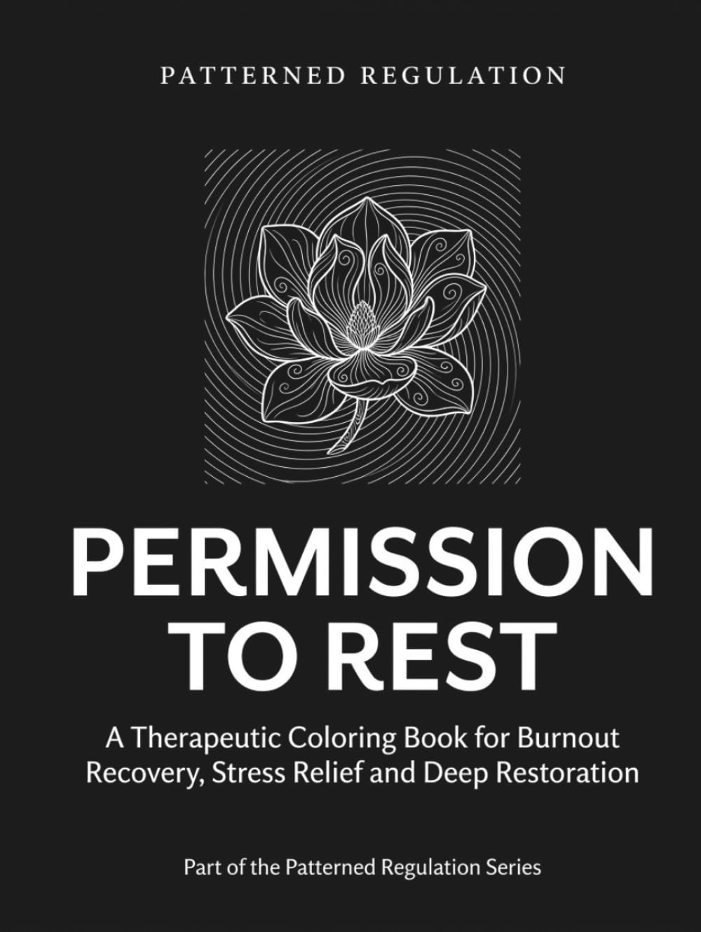 Permission To Rest: Burnout Recovery, Stress Relief and Deep Restoration (Patterned Regulation)