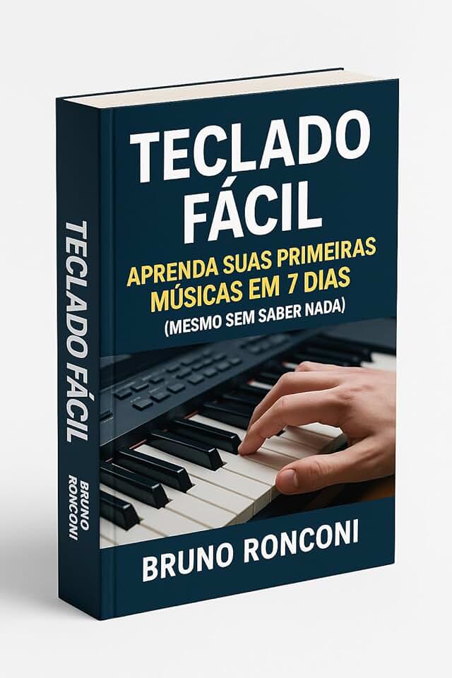 Teclado Fácil: Aprenda Suas Primeiras Músicas em 7 Dias (Mesmo Sem Saber Nada): Um método simples e prático para iniciantes que querem tocar teclado rapidamente